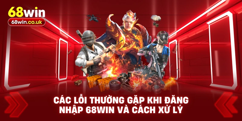 Đăng Nhập 68WIN – Hướng Dẫn & Amp; Cách Xử Lý Lỗi Thường Gặp - LUCKYVOYAGE99.CASA