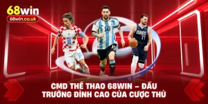 Thể Thao 68WIN – Trải Nghiệm Cá Cược Đỉnh Cao - LUCKYVOYAGE99.CASA