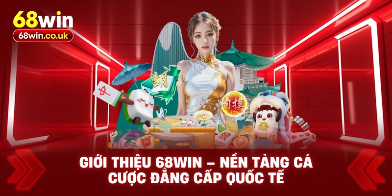 Giới Thiệu 68WIN – Cổng Game Đẳng Cấp Dành Cho Mọi Cược Thủ - LUCKYVOYAGE99.CASA