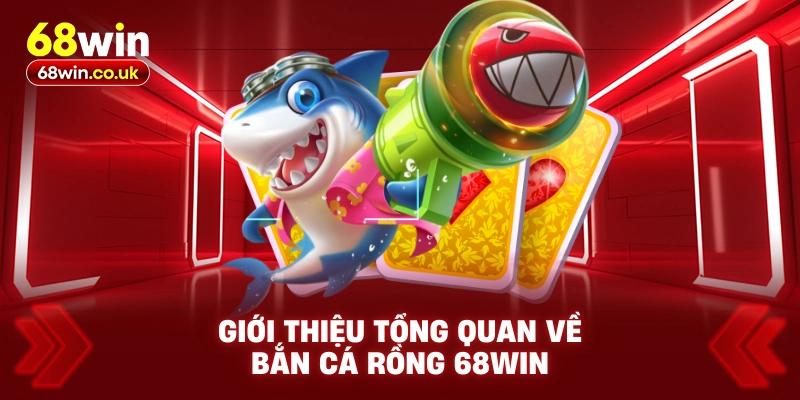Bắn Cá Rồng 68WIN – Bí Quyết Cao Thủ Giúp Săn Thưởng - LUCKYVOYAGE99.CASA