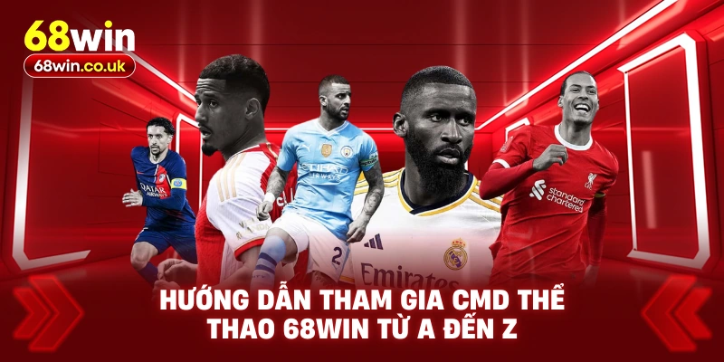 CMD Thể Thao 68WIN – Đấu Trường Đỉnh Cao Của Cược Thủ - LUCKYVOYAGE99.CASA