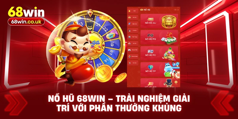 Nổ Hũ 68WIN – Trải Nghiệm Giải Trí Với Phần Thưởng Khủng - LUCKYVOYAGE99.CASA