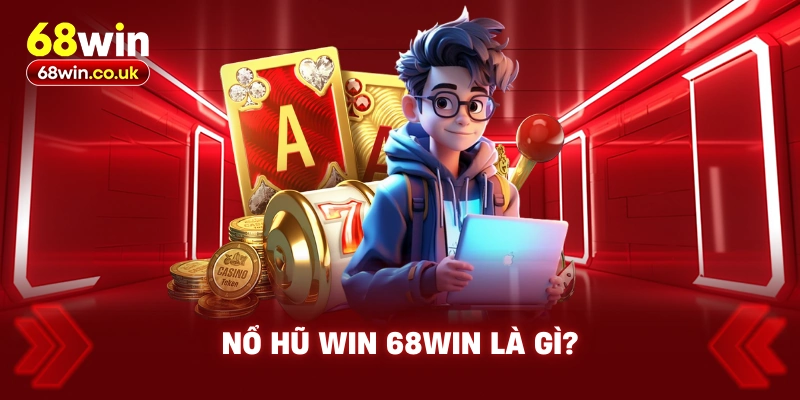 Nổ Hũ Win 68WIN – Sân Chơi Hấp Dẫn Với Cơ Hội Thưởng Khủng - LUCKYVOYAGE99.CASA
