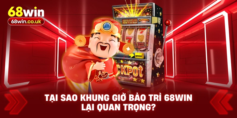 Khung Giờ Bảo Trì 68WIN – Không Gian Giải Trí Vượt Trội - LUCKYVOYAGE99.CASA