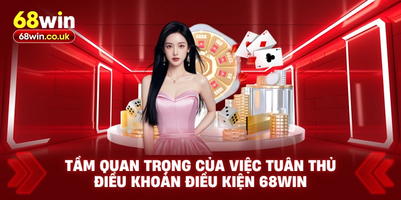Điều Khoản Điều Kiện 68WIN – Quy Định Minh Bạch, Công Bằng - LUCKYVOYAGE99.CASA