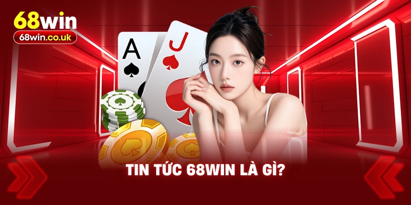 Tin Tức 68WIN – Cập Nhật Kiến Thức Cá Cược Chính Xác - LUCKYVOYAGE99.CASA