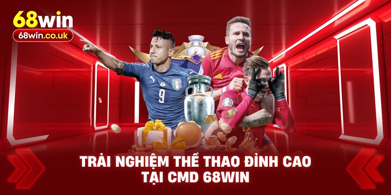 CMD Thể Thao 68WIN – Đấu Trường Đỉnh Cao Của Cược Thủ - LUCKYVOYAGE99.CASA