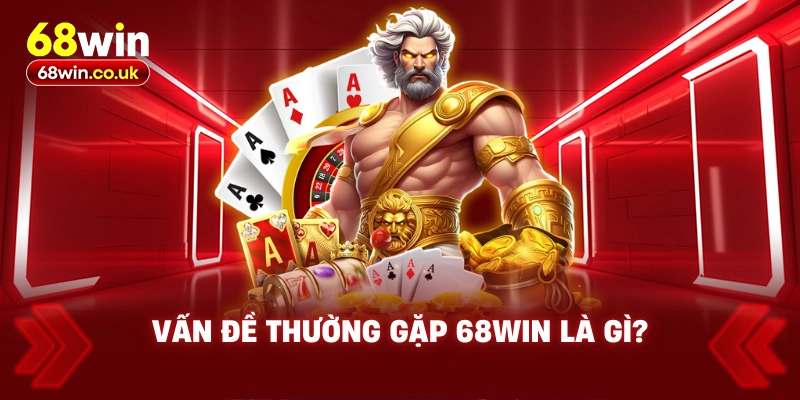 Vấn Đề Thường Gặp Tại 68WIN Và Mẹo Khắc Phục Nhanh Chóng - LUCKYVOYAGE99.CASA