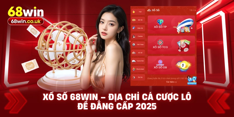Xổ Số 68WIN – Địa Chỉ Cá Cược Lô Đề Đẳng Cấp 2026 - LUCKYVOYAGE99.CASA