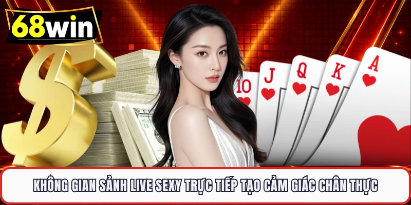 Sảnh Live Sexy - Không Gian Trực Tiếp Được Quan Tâm - LUCKYVOYAGE99.CASA